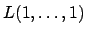 \bgroup\color{black}$ L(1,\ldots,1)$\egroup