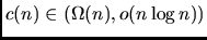 $c(n) \in \left (\Omega(n), o(n\log n) \right)$